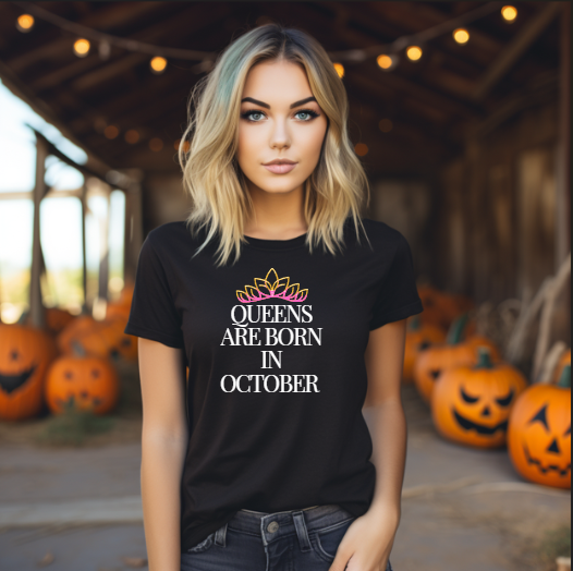 Queens Are Born in October T-Shirt 👑🎃