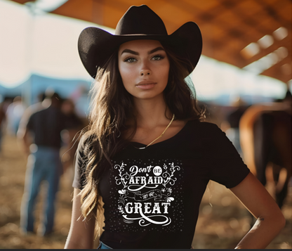 Don't be afraid to be great Women's Tee