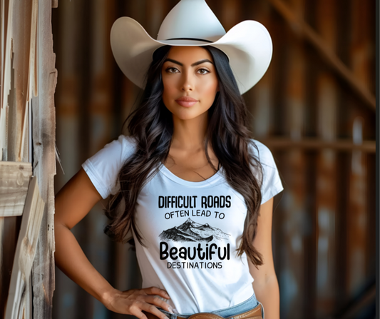 Difficult Roads Often Lead to Beautiful Destinations Women's Tee