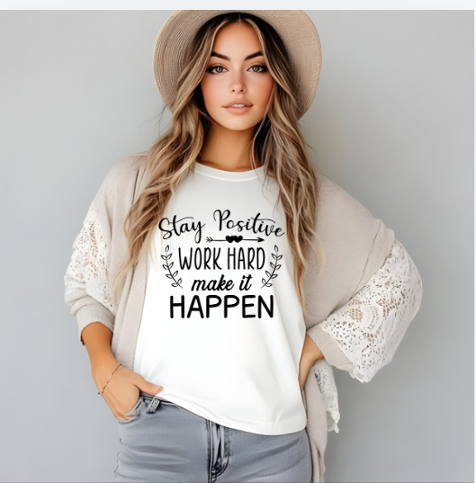 Stay Positive, Work Hard, Make It Happen Women Tee